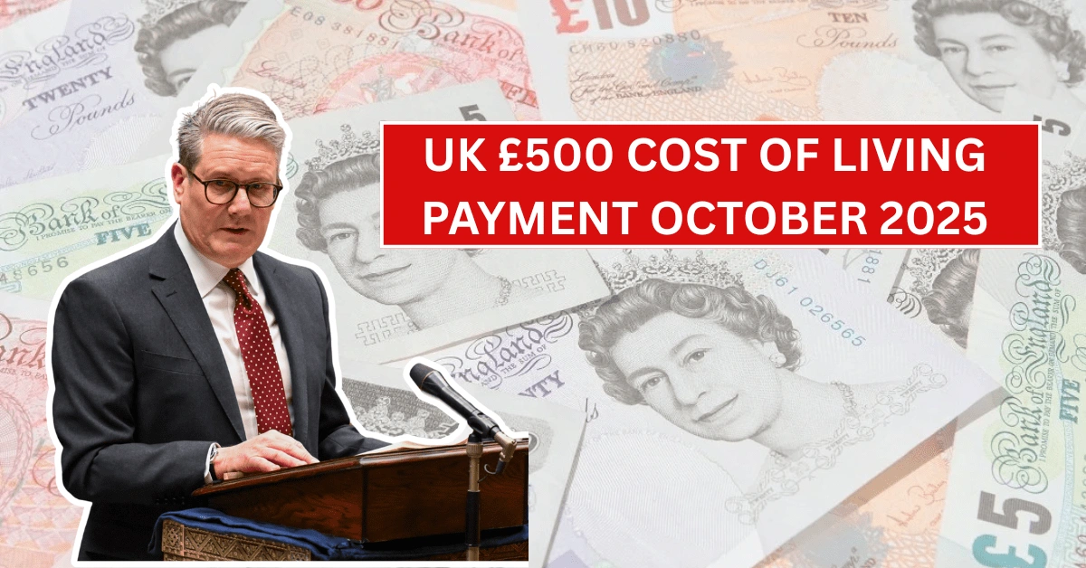 UK £500 Cost of Living Payment October 2025 Eligibility & Payment Dates